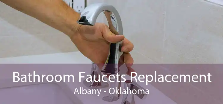 Bathroom Faucets Replacement Albany - Oklahoma