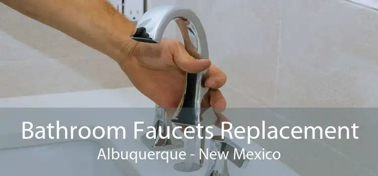 Bathroom Faucets Replacement Albuquerque - New Mexico