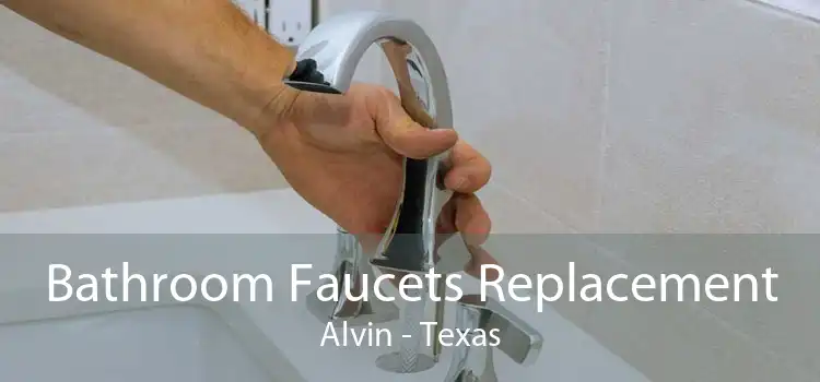 Bathroom Faucets Replacement Alvin - Texas