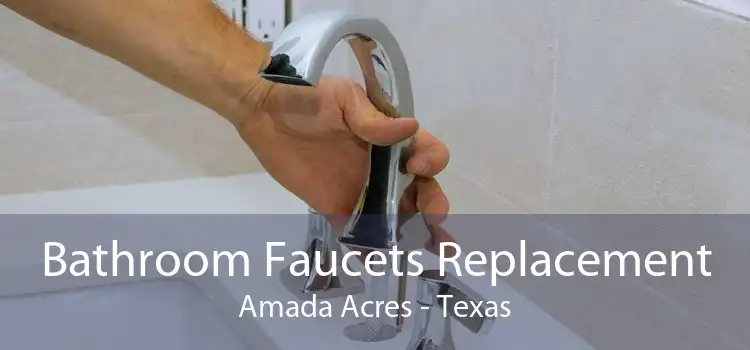 Bathroom Faucets Replacement Amada Acres - Texas