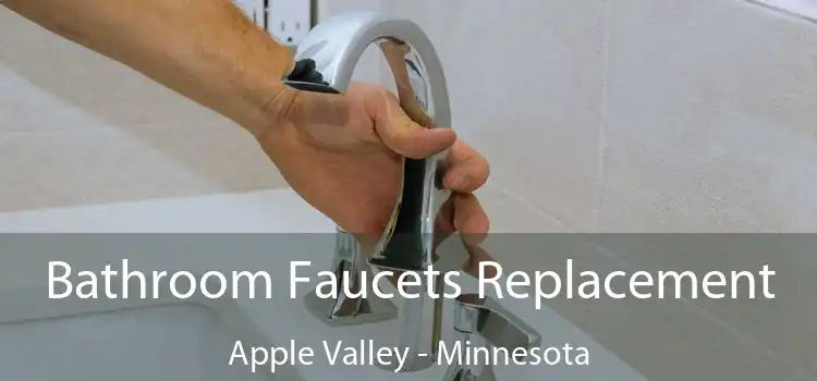 Bathroom Faucets Replacement Apple Valley - Minnesota