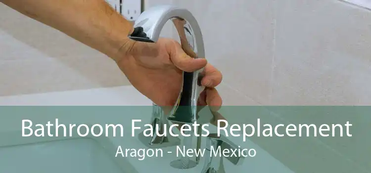 Bathroom Faucets Replacement Aragon - New Mexico