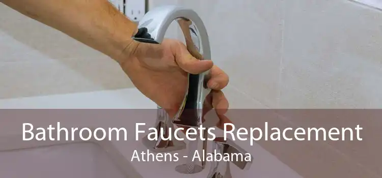 Bathroom Faucets Replacement Athens - Alabama