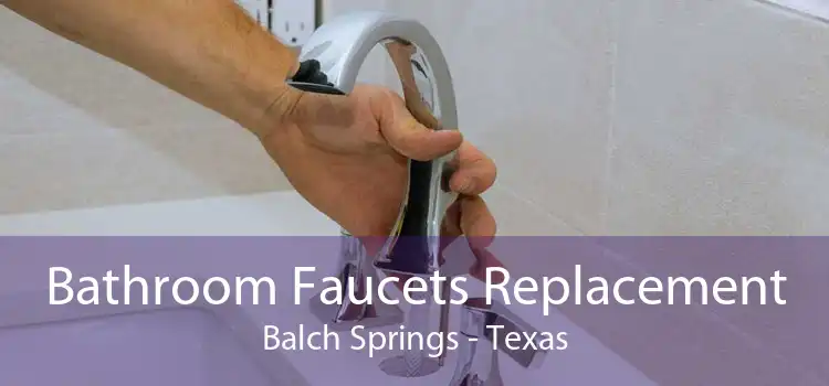 Bathroom Faucets Replacement Balch Springs - Texas