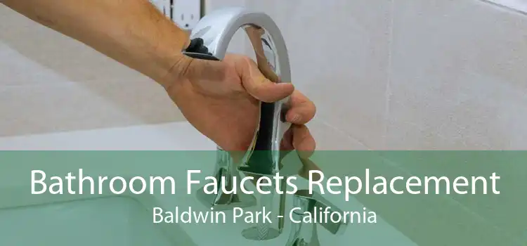 Bathroom Faucets Replacement Baldwin Park - California