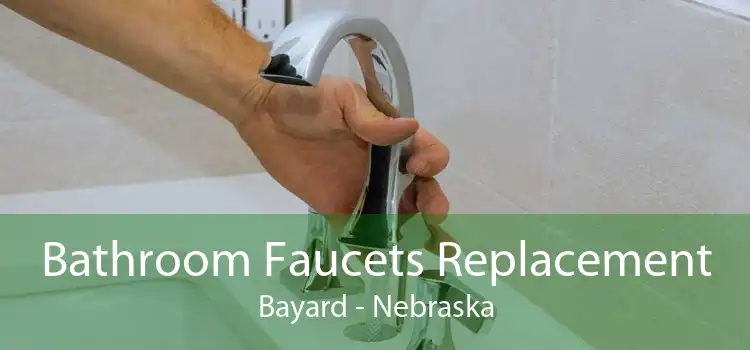 Bathroom Faucets Replacement Bayard - Nebraska