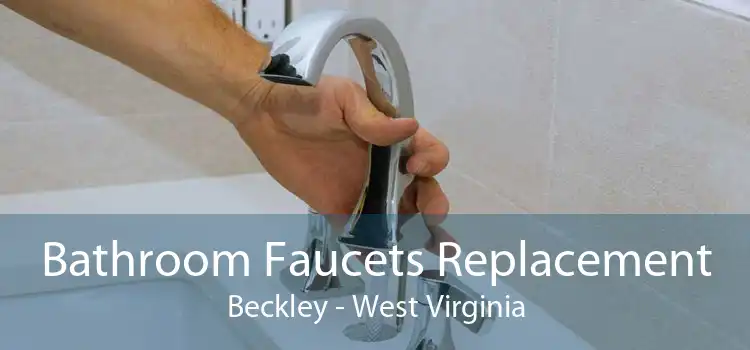 Bathroom Faucets Replacement Beckley - West Virginia