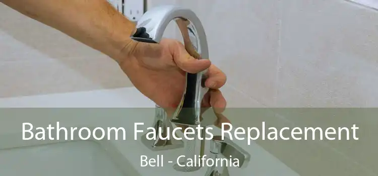 Bathroom Faucets Replacement Bell - California