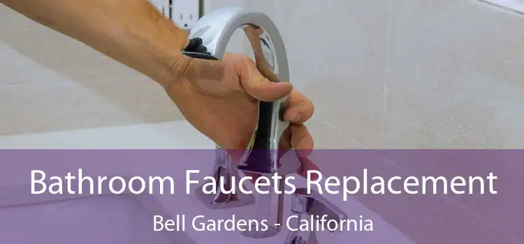 Bathroom Faucets Replacement Bell Gardens - California