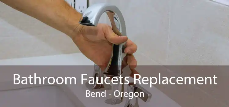 Bathroom Faucets Replacement Bend - Oregon