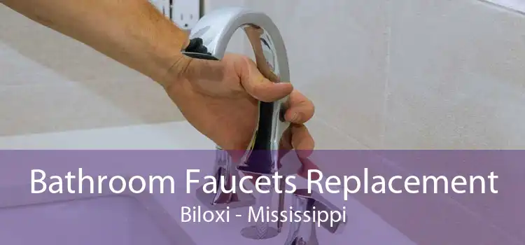 Bathroom Faucets Replacement Biloxi - Mississippi