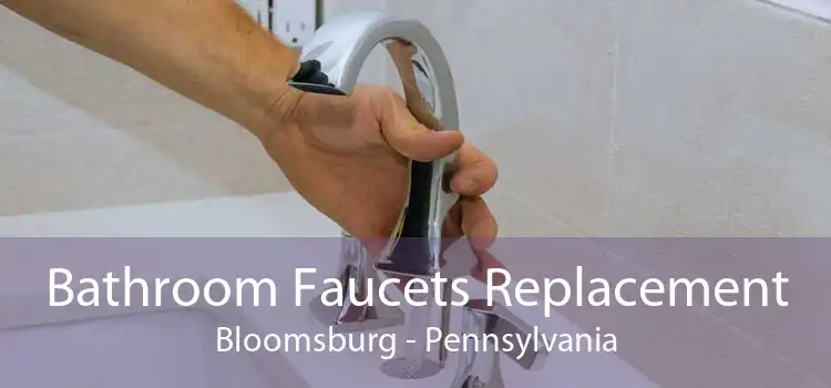 Bathroom Faucets Replacement Bloomsburg - Pennsylvania