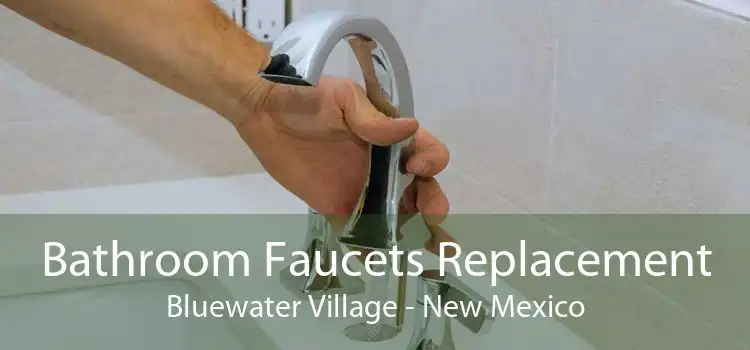 Bathroom Faucets Replacement Bluewater Village - New Mexico