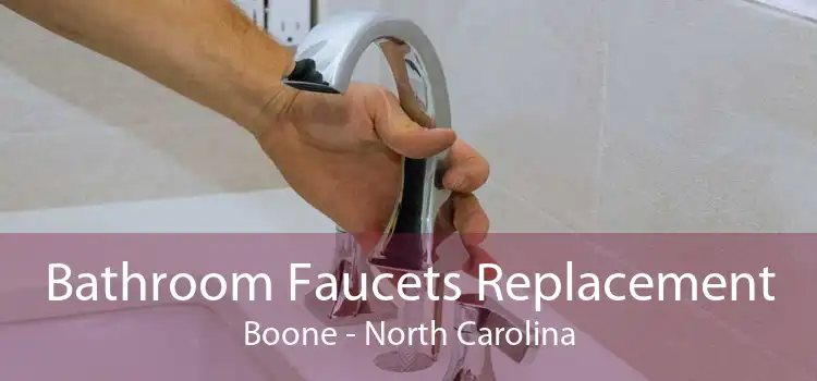 Bathroom Faucets Replacement Boone - North Carolina