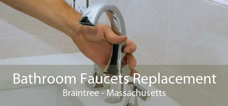 Bathroom Faucets Replacement Braintree - Massachusetts