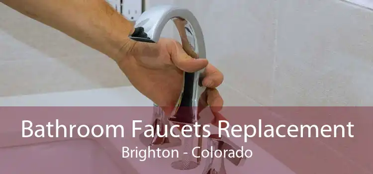 Bathroom Faucets Replacement Brighton - Colorado