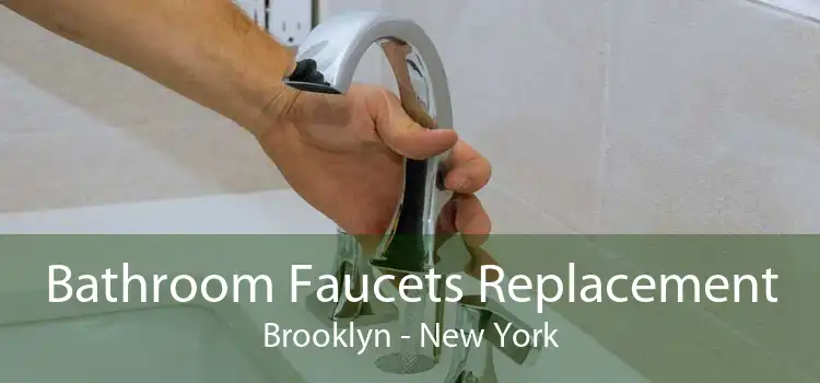 Bathroom Faucets Replacement Brooklyn - New York