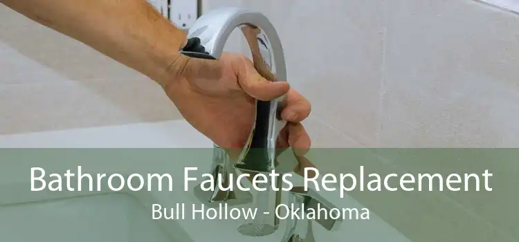 Bathroom Faucets Replacement Bull Hollow - Oklahoma