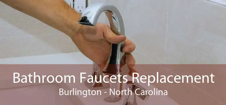 Bathroom Faucets Replacement Burlington - North Carolina