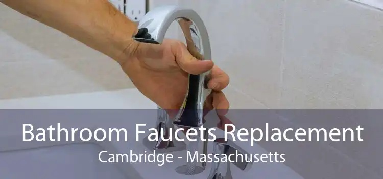 Bathroom Faucets Replacement Cambridge - Massachusetts