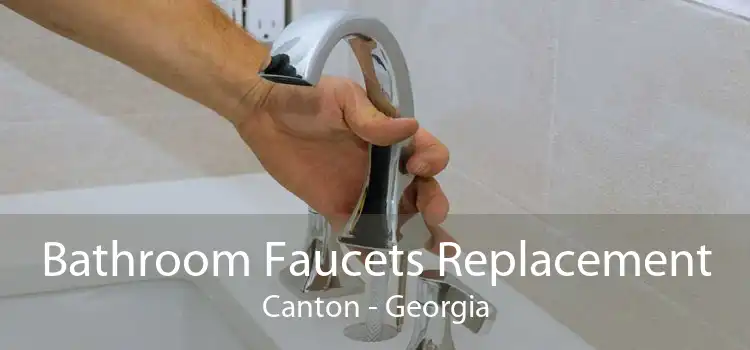 Bathroom Faucets Replacement Canton - Georgia