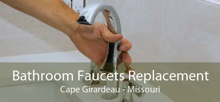 Bathroom Faucets Replacement Cape Girardeau - Missouri