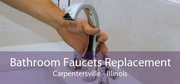 Bathroom Faucets Replacement Carpentersville - Illinois