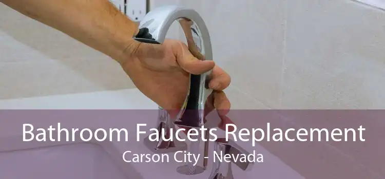 Bathroom Faucets Replacement Carson City - Nevada