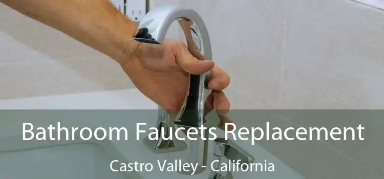 Bathroom Faucets Replacement Castro Valley - California