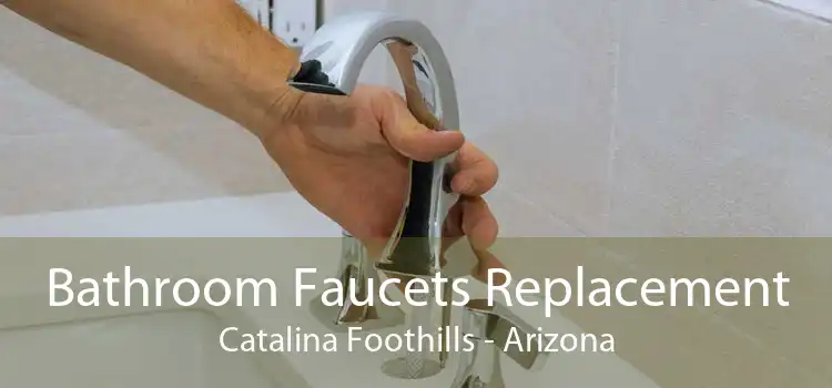 Bathroom Faucets Replacement Catalina Foothills - Arizona