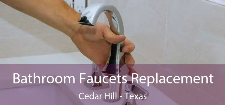 Bathroom Faucets Replacement Cedar Hill - Texas