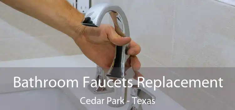 Bathroom Faucets Replacement Cedar Park - Texas