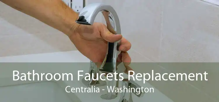 Bathroom Faucets Replacement Centralia - Washington