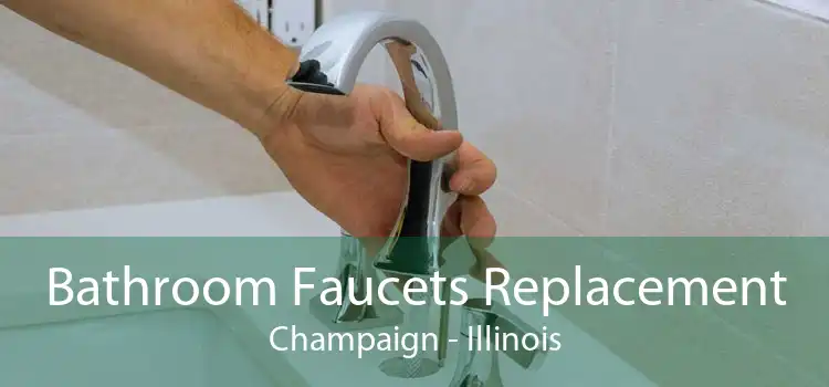 Bathroom Faucets Replacement Champaign - Illinois