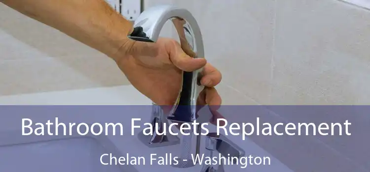 Bathroom Faucets Replacement Chelan Falls - Washington