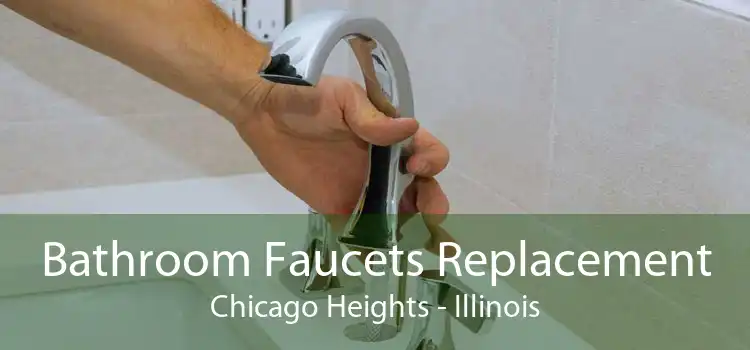 Bathroom Faucets Replacement Chicago Heights - Illinois