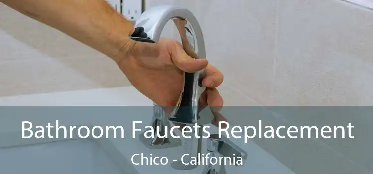 Bathroom Faucets Replacement Chico - California