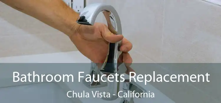 Bathroom Faucets Replacement Chula Vista - California