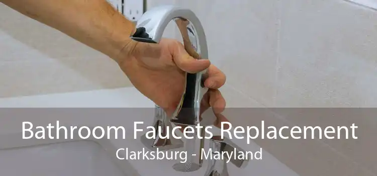 Bathroom Faucets Replacement Clarksburg - Maryland