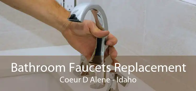 Bathroom Faucets Replacement Coeur D Alene - Idaho