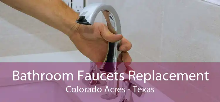 Bathroom Faucets Replacement Colorado Acres - Texas