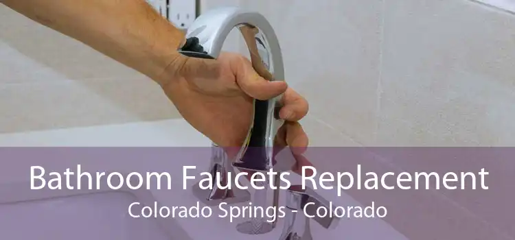 Bathroom Faucets Replacement Colorado Springs - Colorado