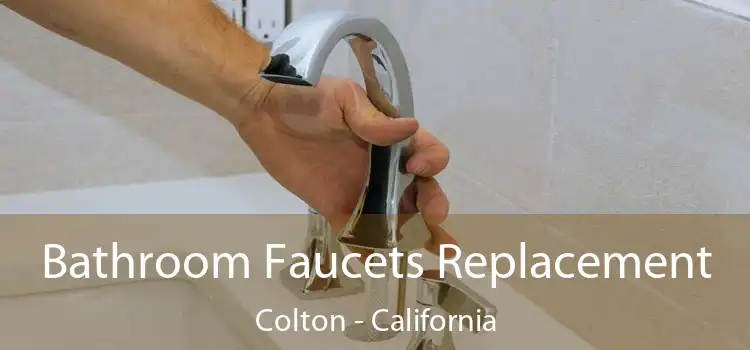 Bathroom Faucets Replacement Colton - California