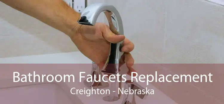 Bathroom Faucets Replacement Creighton - Nebraska