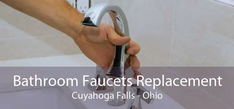 Bathroom Faucets Replacement Cuyahoga Falls - Ohio