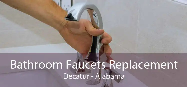 Bathroom Faucets Replacement Decatur - Alabama