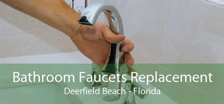 Bathroom Faucets Replacement Deerfield Beach - Florida