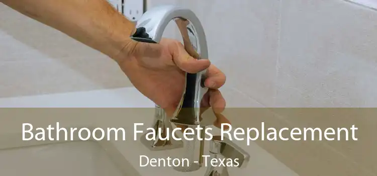 Bathroom Faucets Replacement Denton - Texas