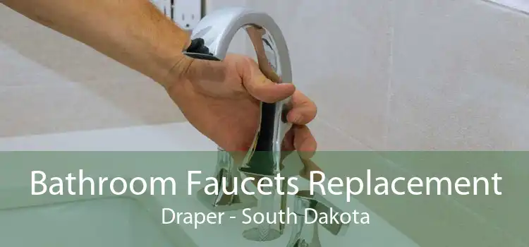 Bathroom Faucets Replacement Draper - South Dakota