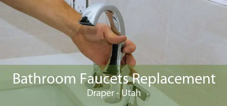 Bathroom Faucets Replacement Draper - Utah